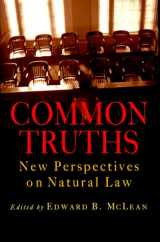 9781882926350-1882926358-Common Truths: New Perspectives on Natural Law (Goodrich Lecture Series)
