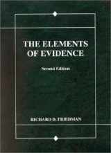 9780314211934-0314211934-Friedman's The Elements of Evidence, 2d (American Casebook Series®)
