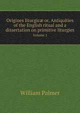 9785519181419-5519181411-Origines liturgicæ or, Antiquities of the English ritual and a dissertation on primitive liturgies Volume 1