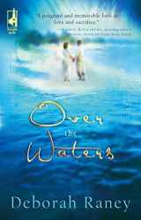 9780373785438-0373785437-Over the Waters (Steeple Hill Women's Fiction #26)