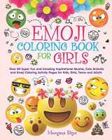 9781980794233-1980794235-Emoji Coloring Book for Girls: 50 Super Fun and Amazing Inspirational Quotes, Cute Animals and Emoji Coloring Activity Pages for Kids, Girls, Teens and Adults