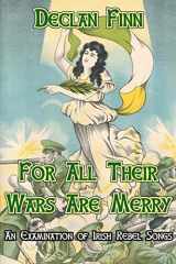 9781537131290-153713129X-For All Their Wars are Merry: An Examination of Irish Rebel Songs