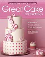 9781621137603-1621137600-Great Cake Decorating: Sweet Designs for Cakes & Cupcakes