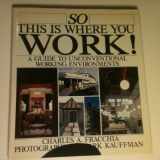 9780670654918-0670654914-So This is Where You Work! A Guide to Unconventional Working Environments (A Studio book)