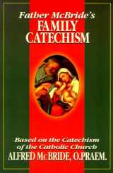 9780879739300-0879739304-Father McBride's Family Catechism: Based on the Catechism of the Catholic Church