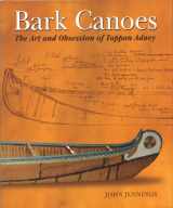9781770851580-1770851585-Bark Canoes: The Art and Obsession of Tappan Adney
