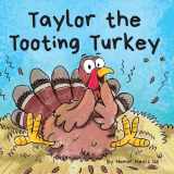 9781953399496-1953399495-Taylor the Tooting Turkey: A Story About a Turkey Who Toots (Farts) (Farting Adventures)