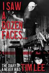 9780578953281-0578953285-I Saw a Dozen Faces... and I rocked them all: The Diary of a Never Was