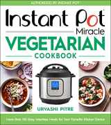 9780358379331-0358379334-Instant Pot Miracle Vegetarian Cookbook: More than 100 Easy Meatless Meals for Your Favorite Kitchen Device