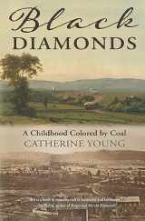 9781948814836-1948814838-Black Diamonds: A Childhood Colored by Coal