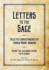9781724511478-1724511475-Letters to the Sage: Selected Correspondence of Thomas Moore Johnson: Volume Two: Alexander Wilder, the Platonist (History of the Adepts)