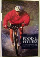 9780198631477-0198631472-Food and Fitness: A Dictionary of Diet and Exercise