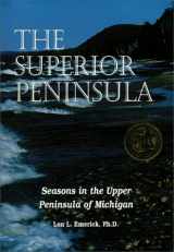 9780965057752-0965057755-The Superior Peninsula: Seasons in the Upper Peninsula of Michigan