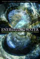 9781855842403-1855842408-Energizing Water: Flowform Technology and the Power of Nature