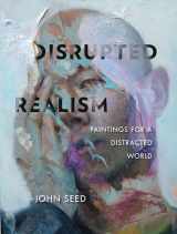 9780764358012-0764358014-Disrupted Realism: Paintings for a Distracted World