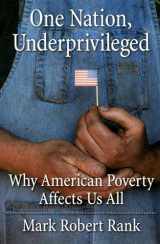 9780195189728-0195189728-One Nation, Underprivileged: Why American Poverty Affects Us All
