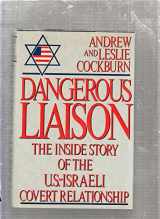 9780060164447-0060164441-Dangerous Liaison: The Inside Story of the U.S.-Israeli Covert Relationship