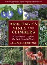 9781604690392-1604690399-Armitage's Vines and Climbers: A Gardener's Guide to the Best Vertical Plants