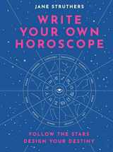 9780711254510-0711254516-Write Your Own Horoscope: Follow the Stars, Design Your Destiny