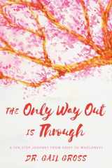 9781538106952-1538106957-The Only Way Out is Through: A Ten-Step Journey from Grief to Wholeness