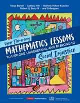 9781071845516-1071845519-Upper Elementary Mathematics Lessons to Explore, Understand, and Respond to Social Injustice (Corwin Mathematics Series)