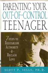 9780312266295-0312266294-Parenting Your Out-of-Control Teenager: 7 Steps to Reestablish Authority and Reclaim Love