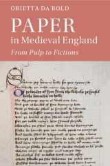 9781108814287-110881428X-Paper in Medieval England: From Pulp to Fictions (Cambridge Studies in Medieval Literature, Series Number 112)