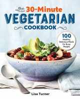 9781641526456-1641526459-The 30-Minute Vegetarian Cookbook: 100 Healthy, Delicious Meals for Busy People
