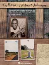 9780634009075-0634009079-The Road to Robert Johnson: The Genesis and Evolution of Blues in the Delta from the Late 1800s Through 1938