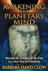 9781591431343-1591431344-Awakening the Planetary Mind: Beyond the Trauma of the Past to a New Era of Creativity