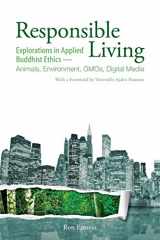 9781601030993-1601030991-Responsible Living: Explorations in Applied Buddhist Ethics - Animals, Environment, GMOs, Digital Media