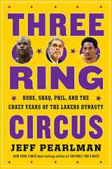 9780358627968-0358627966-Three-Ring Circus: Kobe, Shaq, Phil, and the Crazy Years of the Lakers Dynasty