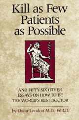 9780898151978-089815197X-Kill as Few Patients as Possible: And 56 Other Essays on How to Be the World's Best Doctor