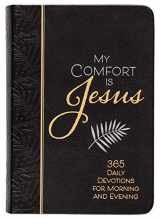 9781424561377-142456137X-My Comfort Is Jesus: 365 Daily Devotions for Morning and Evening (Faux Leather) – Encouraging Daily Devotions, Perfect Gift for Birthdays, Holidays, and More (Morning & Evening Devotionals)