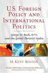 9780131174399-0131174398-U.S. Foreign Policy and International Politics: George W. Bush, 9/11, and the Global-Terrorist Hydra