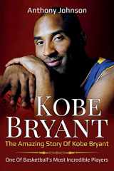 9781925989090-1925989097-Kobe Bryant: The amazing story of Kobe Bryant - one of basketball's most incredible players!