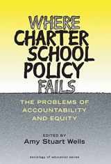 9780807742495-080774249X-Where Charter School Policy Fails: The Problems of Accountability and Equity (Sociology of Education Series)