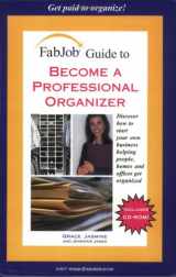 9781894638661-1894638662-Fabjob Guide to Become a Professional Organizer: Discover How to Start Your Own Business Helping People, Homes And Offices Get Organized