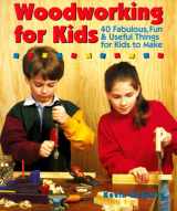 9780806904306-0806904305-Woodworking For Kids: 40 Fabulous, Fun & Useful Things for Kids to Make