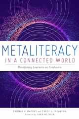 9780838949443-0838949444-Metaliteracy in a Connected World: Developing Learners as Producers