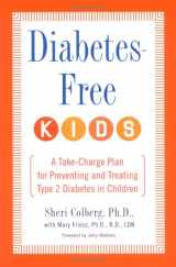 9781583332214-1583332219-Diabetes-Free Kids: A Take-Charge Plan for Preventing and Treating Type-2 Diabetes in Children