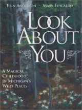 9780972069625-0972069623-Look About You: A Magical Childhood in Michigan's Wild Places