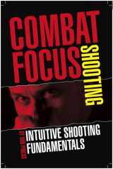 9780979150869-0979150868-Combat Focus Shooting: Intuitive Shooting Fundamentals