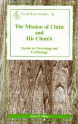 9780894537950-0894537954-The mission of Christ and His Church: Studies on Christology and ecclesiology (Good news studies)
