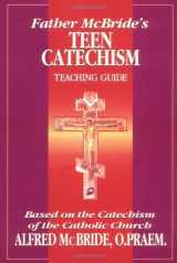 9780879737122-0879737123-Father McBride's Teen Catechism Teacher Guide: Based on the Catechism of the Catholic Church