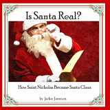 9781539012511-1539012514-Is Santa Real?: How Saint Nicholas Became Santa Claus