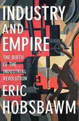 9781565845619-1565845617-Industry and Empire: The Birth of the Industrial Revolution