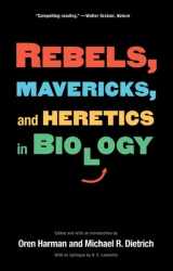 9780300158458-0300158459-Rebels, Mavericks, and Heretics in Biology
