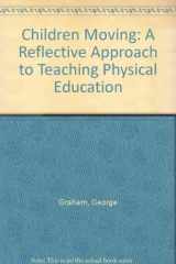 9780767417495-0767417496-Children Moving: A Reflective Approach to Teaching Physical Education