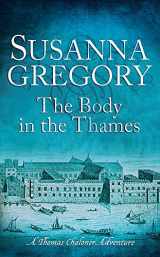 9781847442536-1847442536-The Body in the Thames: Chaloner's Sixth Exploit in Restoration London (Exploits of Thomas Chaloner)